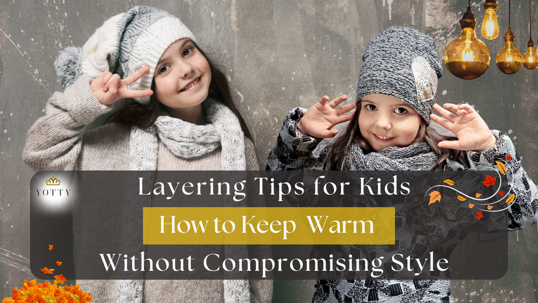 Layering Tips for Kids: How to Keep Them Warm Without Compromising Style