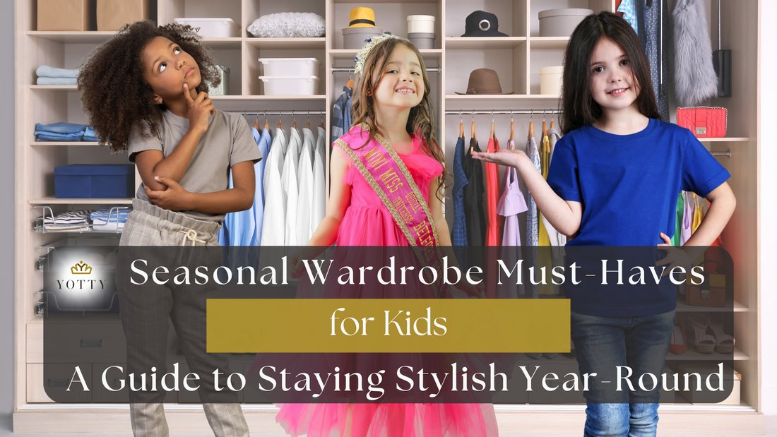 Seasonal Wardrobe Must-Haves for Kids: A Guide to Staying Stylish Year-Round