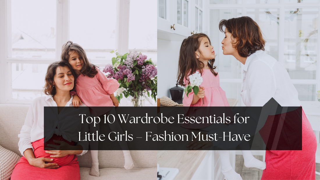 10 Must-Have Wardrobe Essentials For Every Little Girl