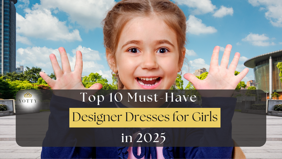 Top 10 Must-Have Designer Dresses for Girls in 2025