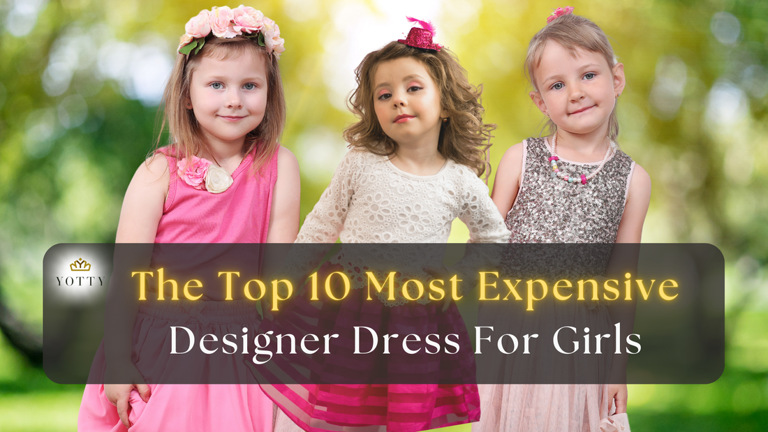 The Top 10 Most Expensive Designer Dresses for Girls