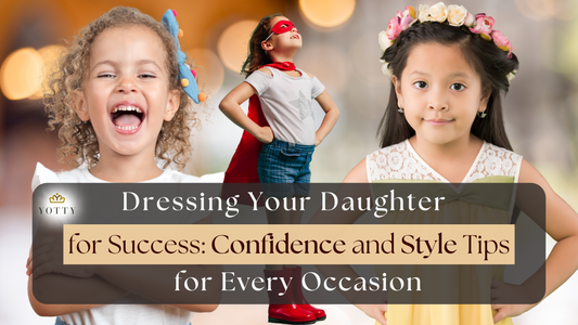 Dressing Your Daughter for Success: Confidence and Style Tips for Every Occasion