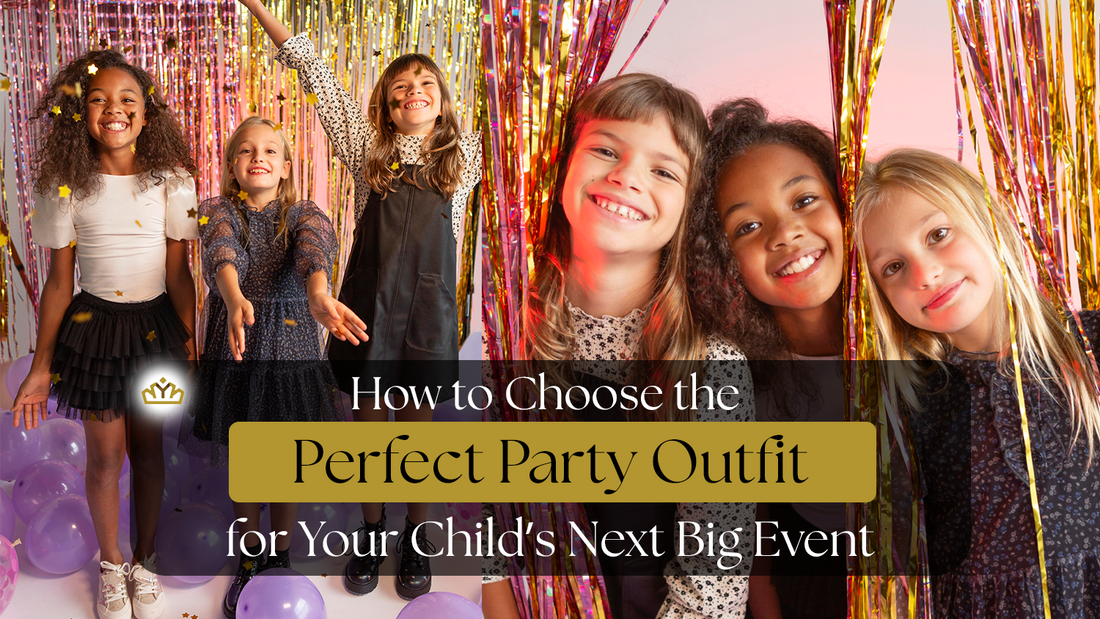 How to Choose the Perfect Party Outfit for Your Child’s Next Big Event